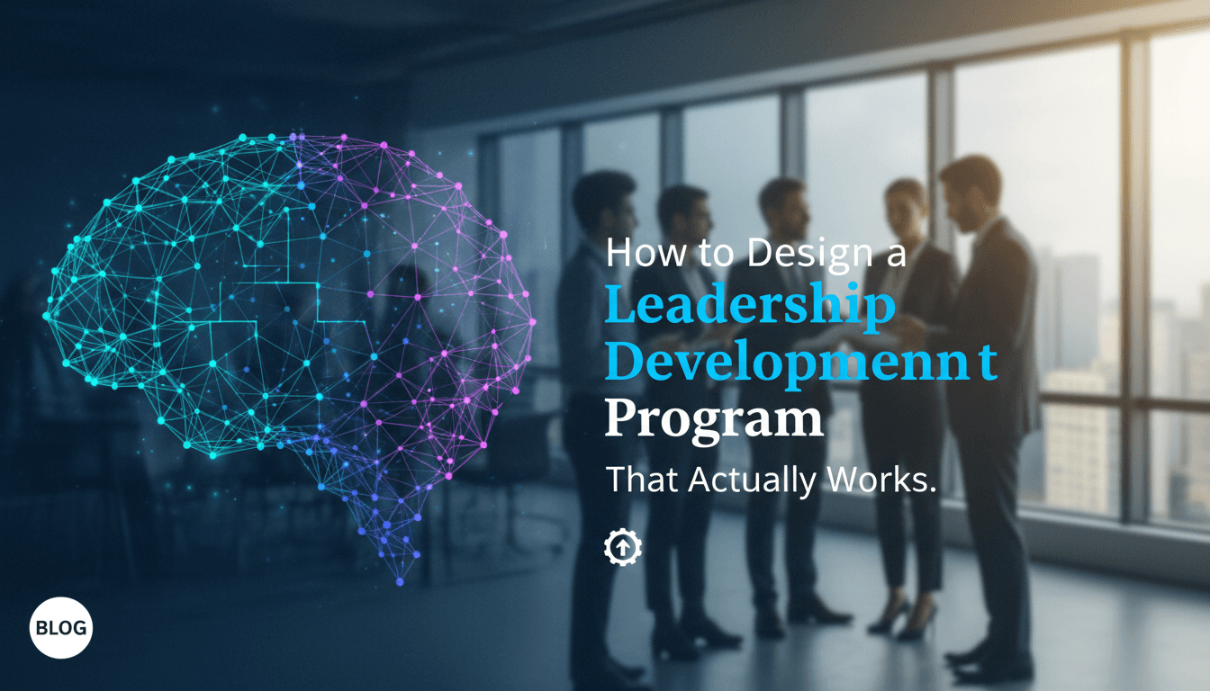 How to Design a Leadership Development Program That Actually Works