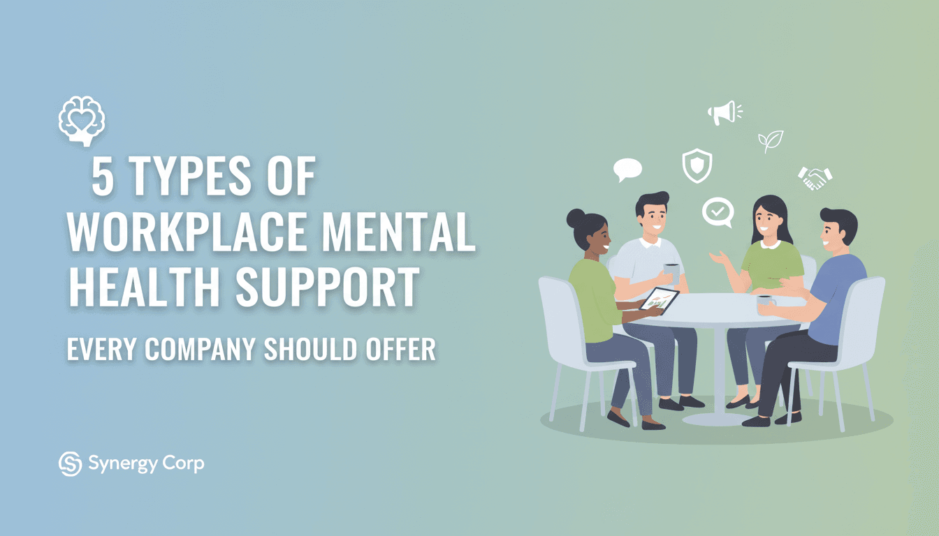 5 Types of Workplace Mental Health Support Every Company Should Offer